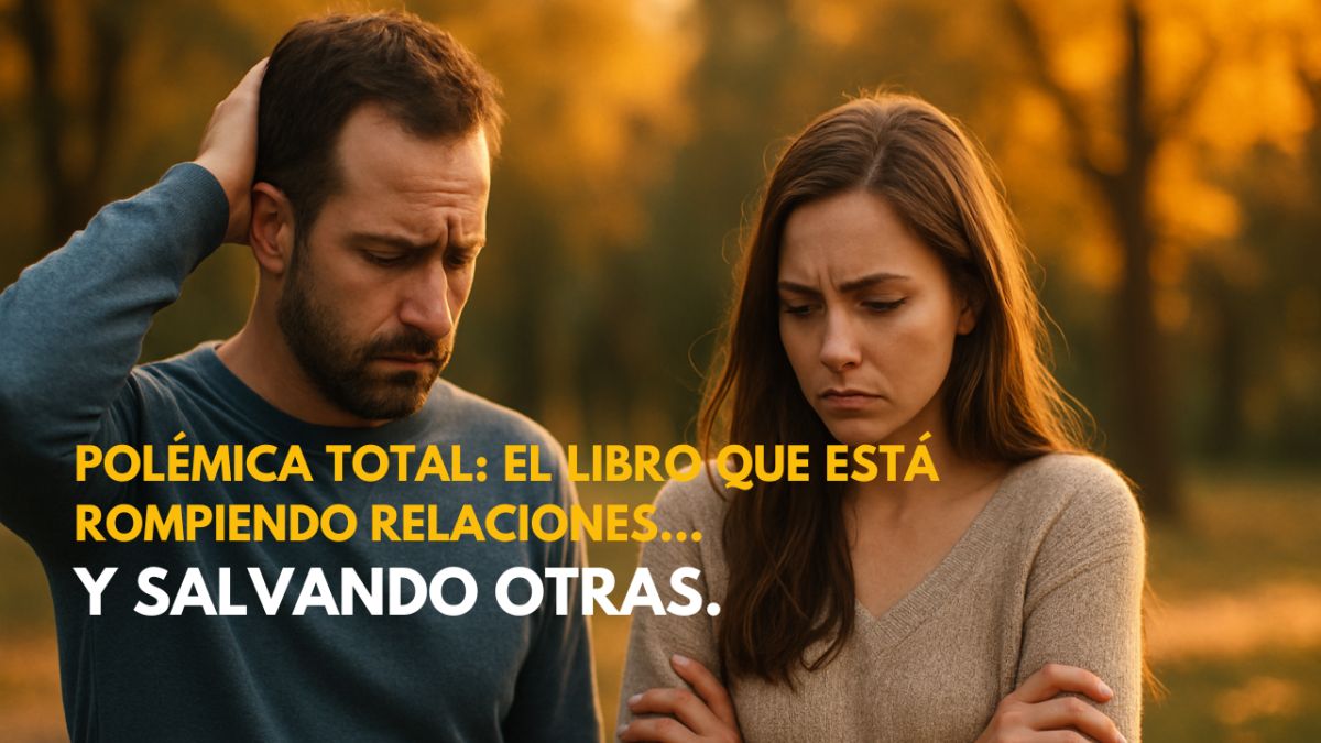 Polémica total: el libro que está rompiendo relaciones… y salvando otras